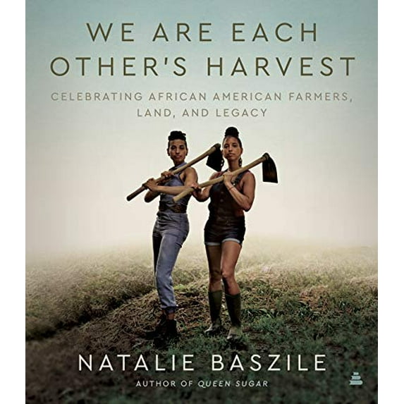 Pre-Owned We Are Each Other's Harvest: Celebrating African American Farmers, Land, and Legacy (Hardcover) 006293256X 9780062932563