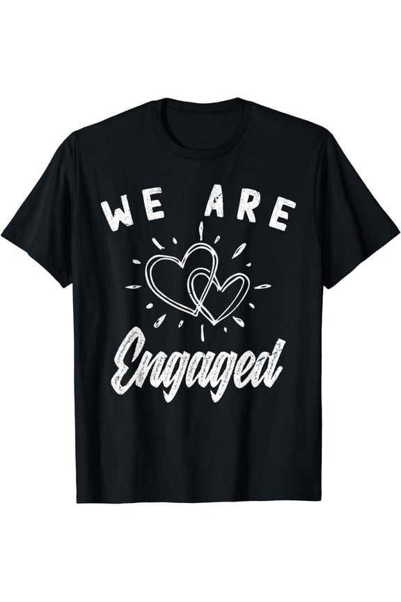 We Are Engaged Couple Engagement Announcement Engagement T-Shirt