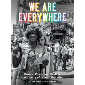 We Are Everywhere: Protest, Power, and Pride in the History of Queer Liberation, (Hardcover)