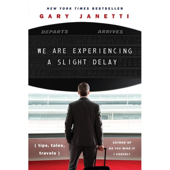 We Are Experiencing a Slight Delay: (Tips, Tales, Travels), (Paperback)