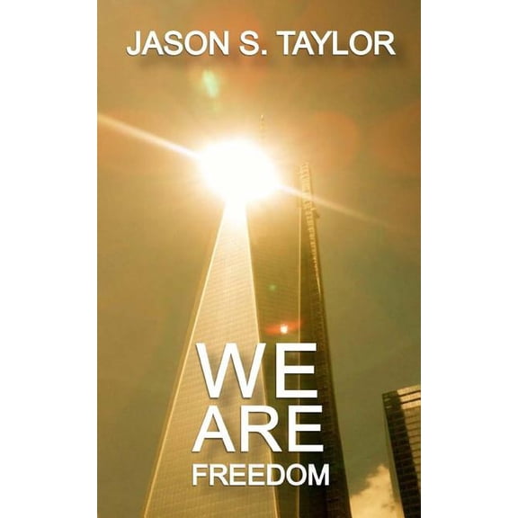 We Are Freedom Paperback 1492196002 9781492196006 Jason S. Taylor