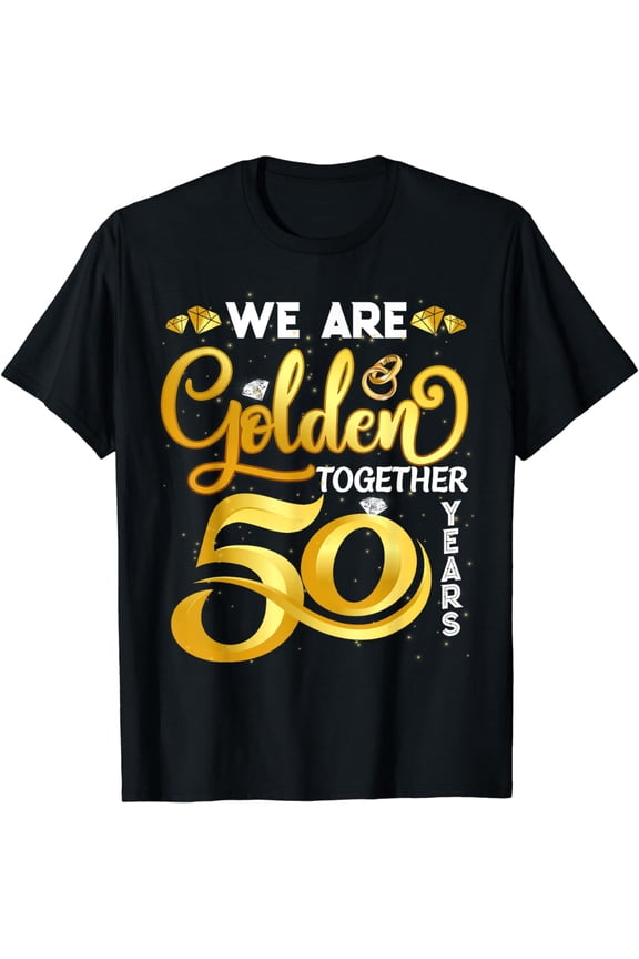 We Are Golden Together 50 Years 50th Wedding Anniversary T-Shirt