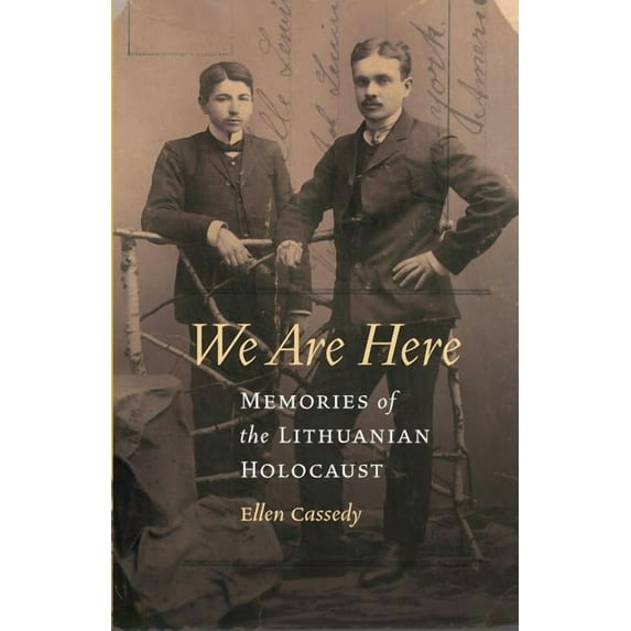 We Are Here: Memories of the Lithuanian Holocaust, (Paperback)