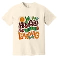 thumbnail image 1 of We Are Hungry For Learning Funny Back To School Teacher Comfort Color T-Shirt, Unisex, up to size 4XL, 1 of 4