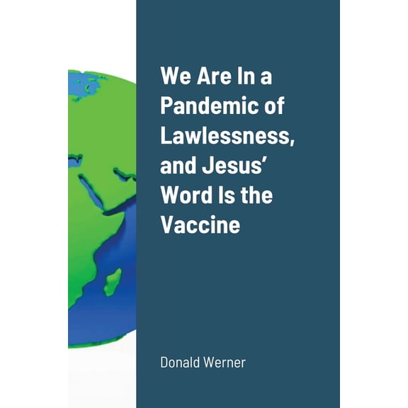 We Are In a Pandemic of Lawlessness, and Jesus' Word Is the Vaccine, (Paperback)