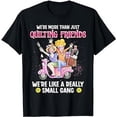 thumbnail image 1 of We Are More Than Just Quilting Friends We're Like Small Gang T-Shirt, 1 of 5