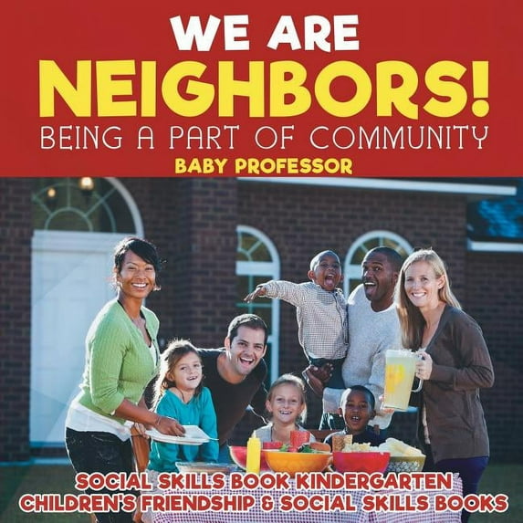 We Are Neighbors! Being a Part of Community - Social Skills Book Kindergarten Children's Friendship & Social Skills Books (Paperback)