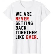 WALL-E MART We Are Never Getting Back Together Like Ever For Women & Youth T-Shirt Size M