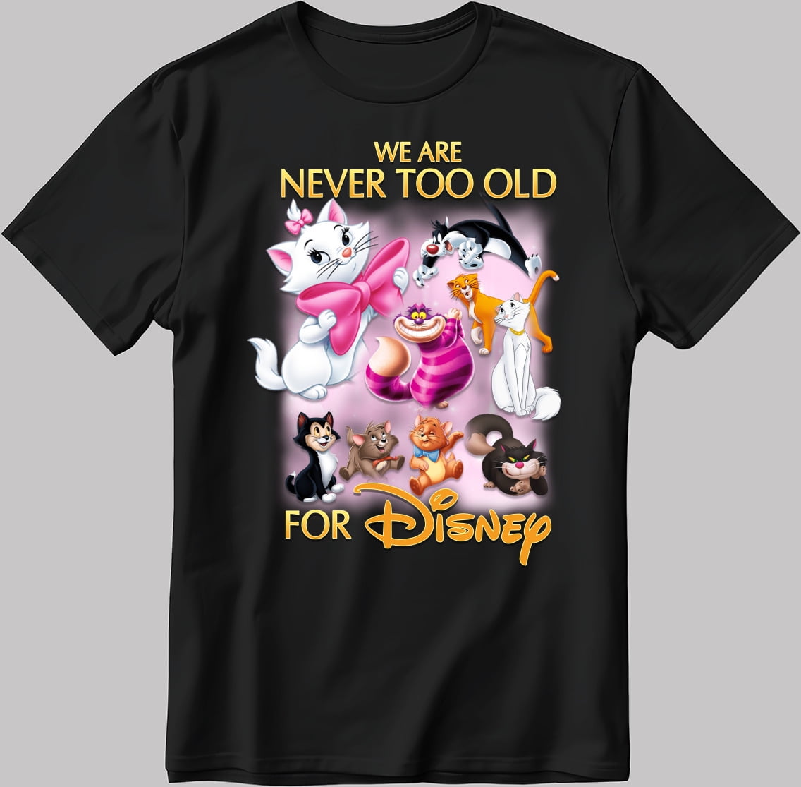 We Are Never Too Old For Disney S.Sleeve White Black Men s Women s T Shirt C510 Walmart