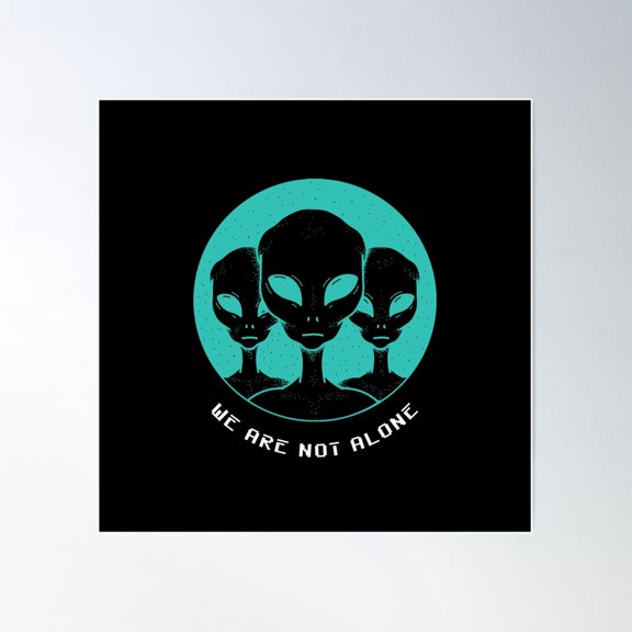 We Are Not Alone Poster Wall Art, Modern Wall Decor For Living Room Bedroom, 24x24 UNFRAMED