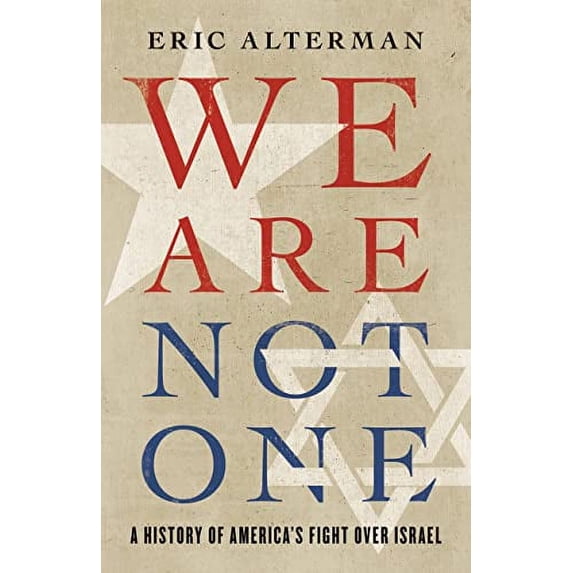 Pre-Owned We Are Not One: A History of America's Fight Over Israel (Hardcover) 046509631X 9780465096312