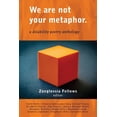 thumbnail image 1 of We Are Not Your Metaphor: A Disability Poetry Anthology (Paperback), 1 of 1