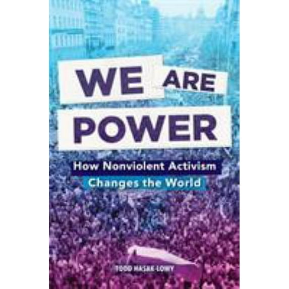 Pre-Owned We Are Power: How Nonviolent Activism Changes the World (Hardcover) 141974111X 9781419741111