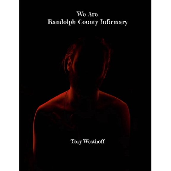 We Are Randolph County Infirmary, (Paperback)