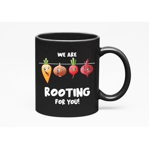 We Are Rooting, You, Supportive Quotes, Him or Her, Black 11oz Ceramic Mug