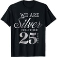 thumbnail image 1 of We Are Silver Together 25 Years Silver Wedding Anniversary T-Shirt, 1 of 4
