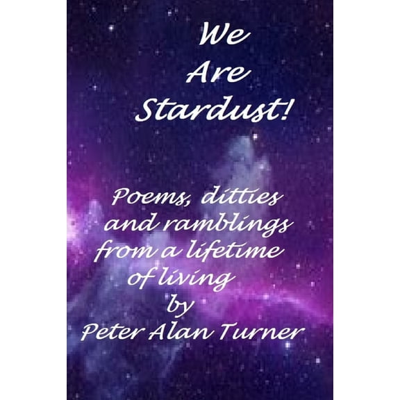 We Are Stardust Paperback 1717745520 9781717745521 Peter A. Turner