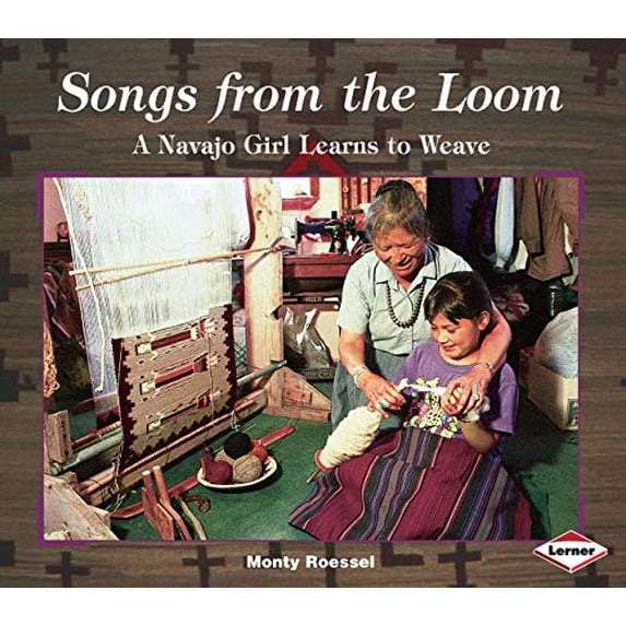 Pre-Owned Songs from the Loom: A Navajo Girl Learns to Weave (Paperback) 0822597128 9780822597124