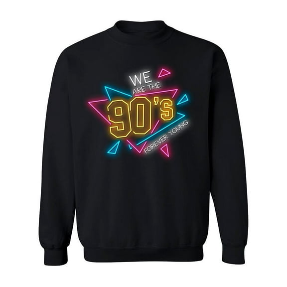 We Are The 90's Sweatshirt Men -Image by Shutterstock, Male Large