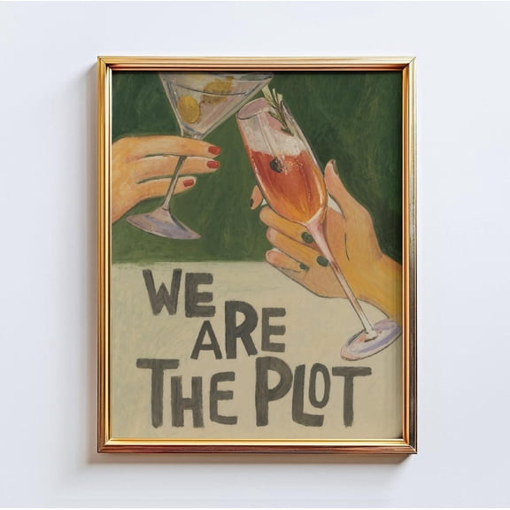 We Are The Plot – Feminine Friendship Art Print, Retro Cocktail Poster, Green Aesthetic Wall Art By Chicglowposters, Unframed Poster Size 8x12