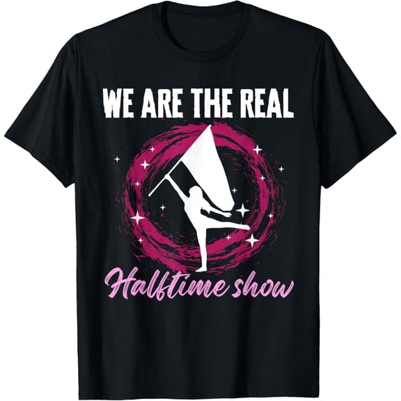 We Are The Real Halftime Show Color Guard Flag T-Shirt