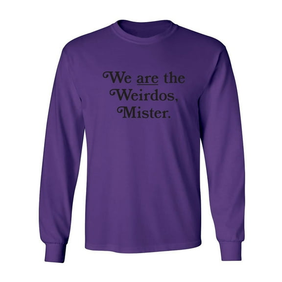We Are The Weirdos, Mister Adult Long Sleeve T-shirt