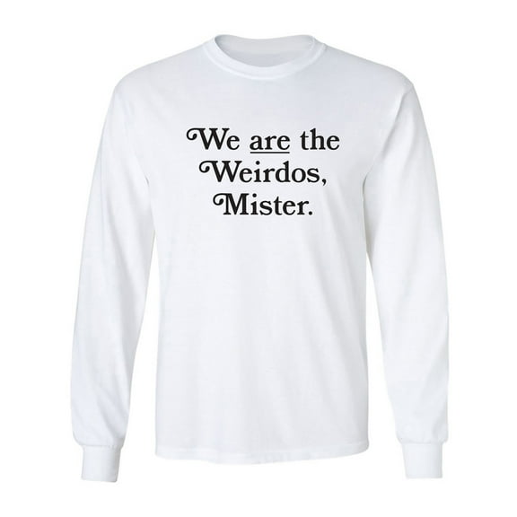We Are The Weirdos, Mister Adult Long Sleeve T-shirt