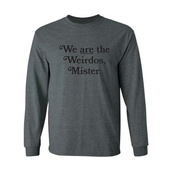 We Are The Weirdos, Mister Adult Long Sleeve T-shirt