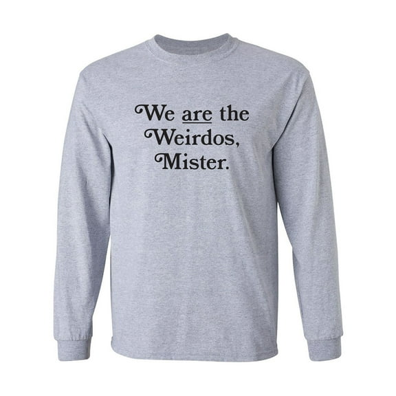 We Are The Weirdos, Mister Adult Long Sleeve T-shirt