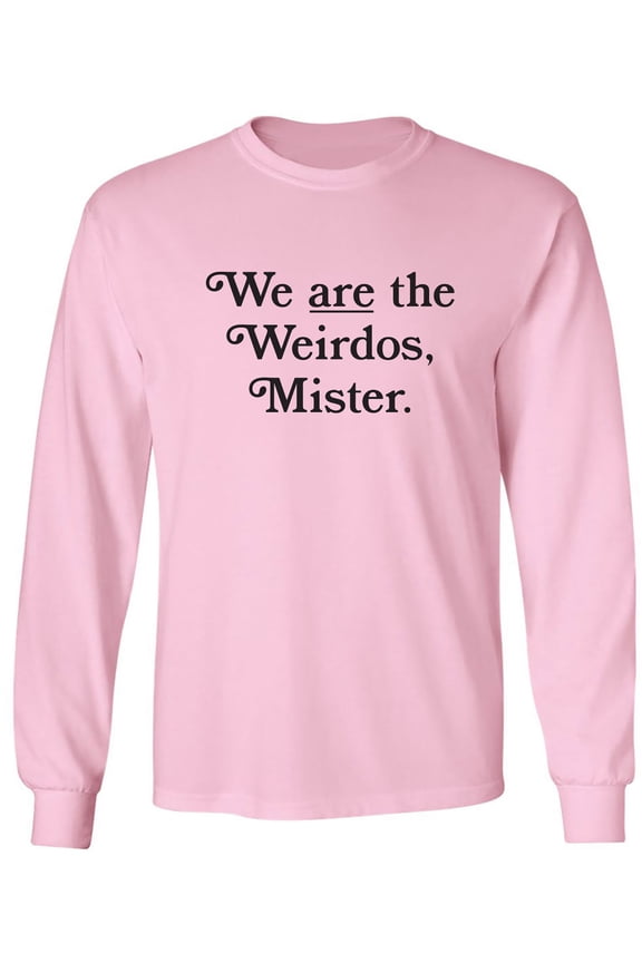 We Are The Weirdos, Mister Adult Long Sleeve T-shirt