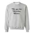 thumbnail image 1 of We Are The Weirdos, Mister Crewneck Sweatshirt, 1 of 4