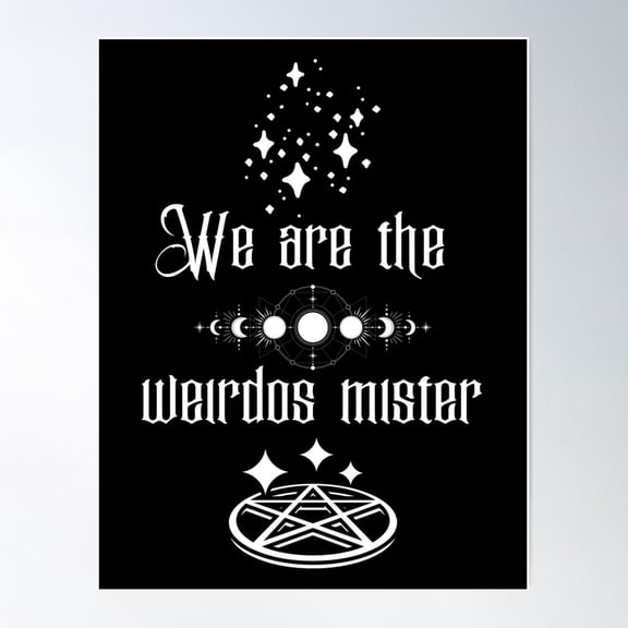 We Are The Weirdos Mister Poster Wall Art, Modern Wall Decor For Living Room Bedroom, 12x18 UNFRAMED