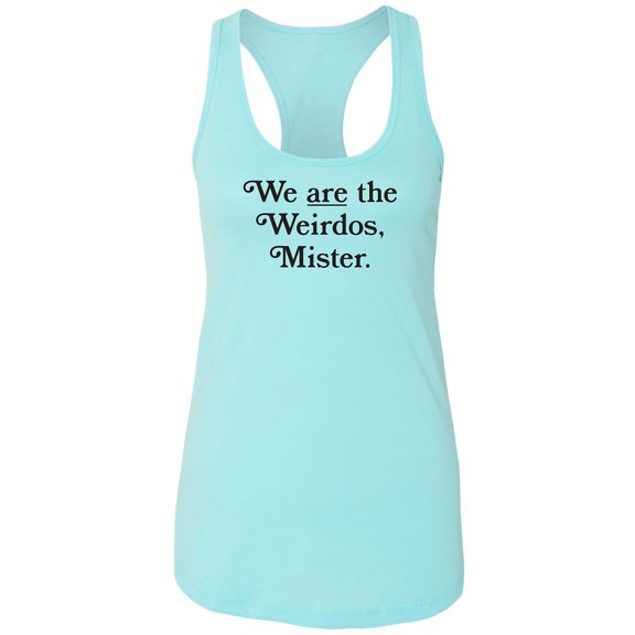 We Are The Weirdos, Mister Racerback Tank