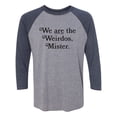 thumbnail image 1 of We Are The Weirdos, Mister Unisex 3/4 Sleeve Baseball Raglan Tee, 1 of 2