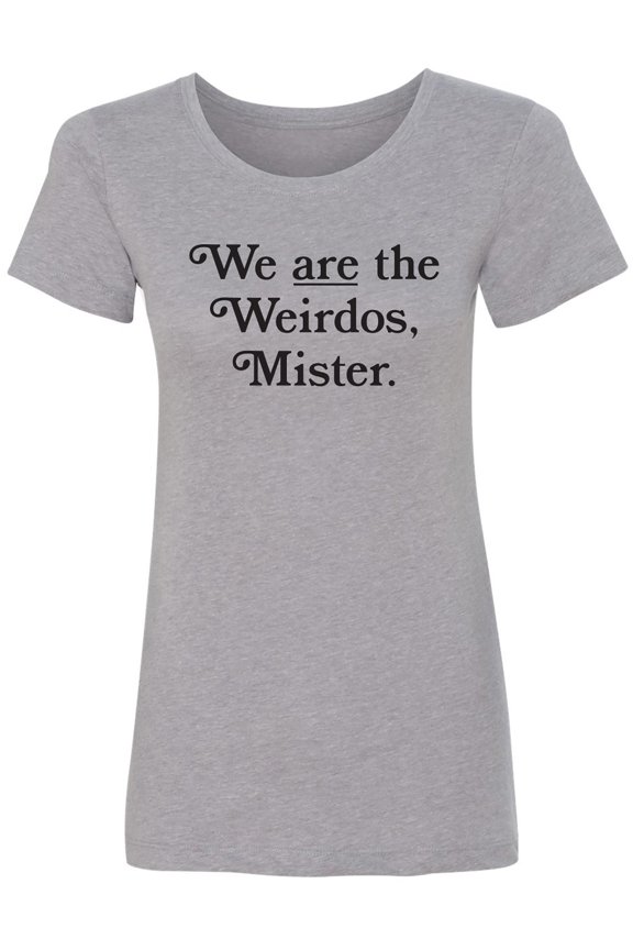 We Are The Weirdos, Mister Womens crewneck tee