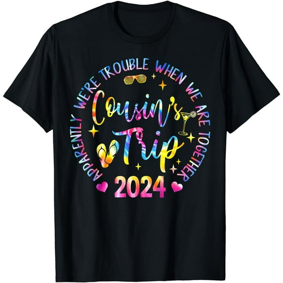 We Are Trouble When We're Together Cousins Trip 2024 T-Shirt