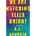 thumbnail image 1 of Pre-Owned We Are Watching Eliza Bright (Hardcover) 1538717638 9781538717639, 1 of 1
