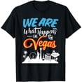 thumbnail image 1 of We Are What Happens in Vegas Funny Girls Trip or Guys Trip T-Shirt, 1 of 3