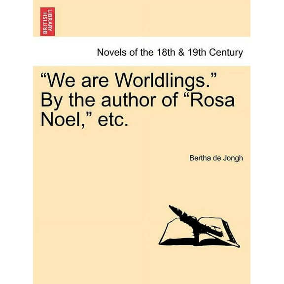 We Are Worldlings. By the Author of Rosa Noel, Etc. Vol. III. (Paperback)