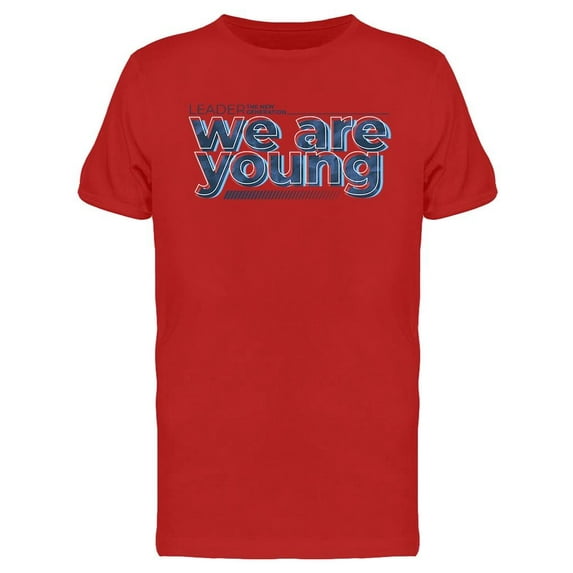 We Are Young T-Shirt Men -Image by Shutterstock, Male Small