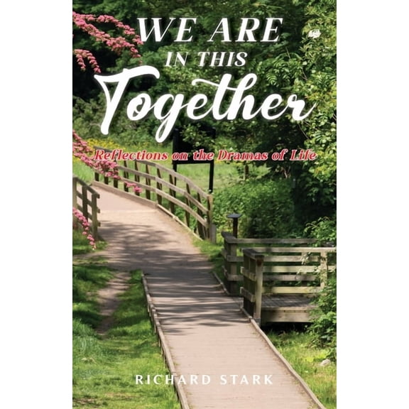 We Are in This Together: Reflections on the Dramas of Life, (Paperback)