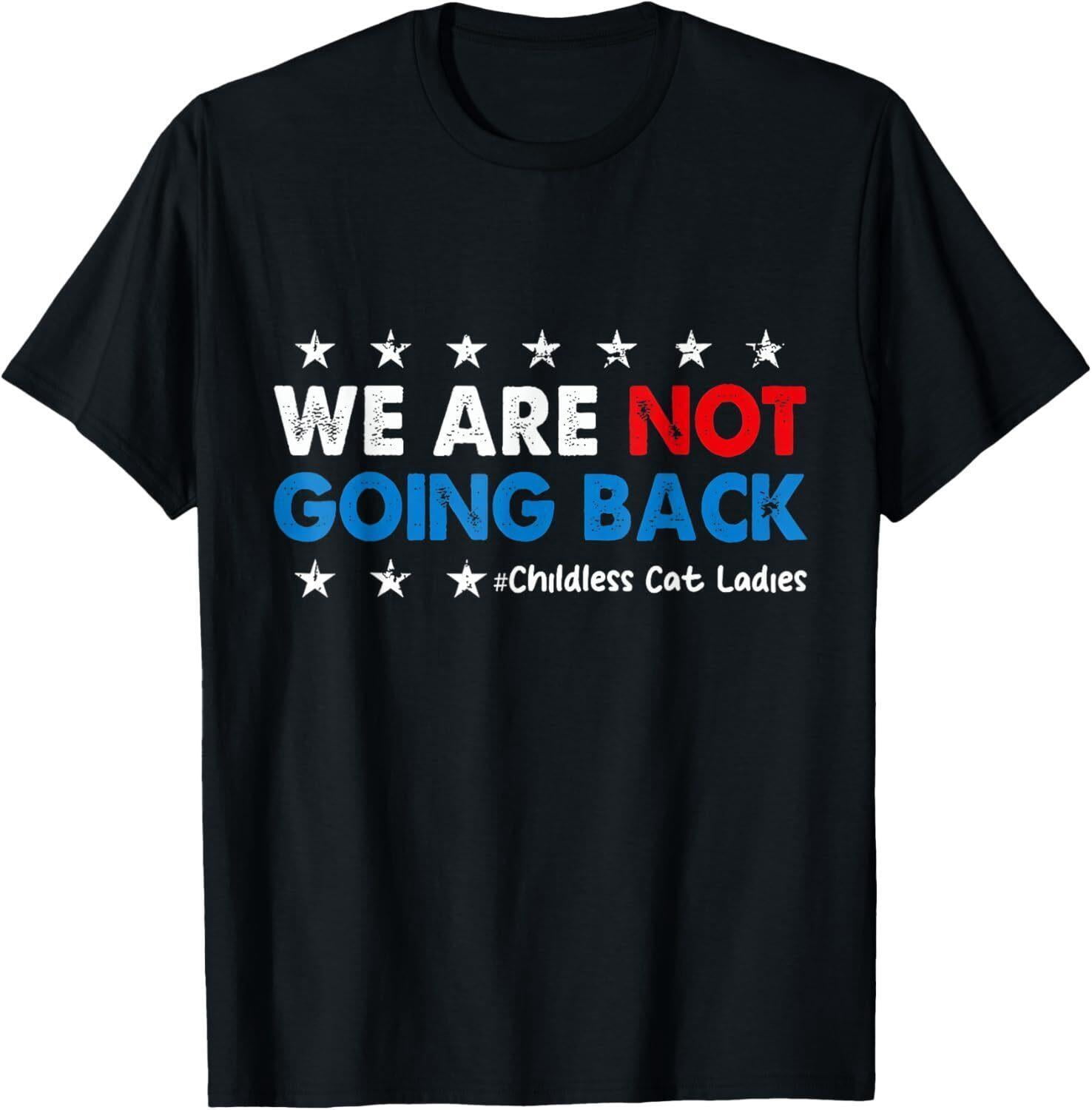 We Are not going back Childless Cat Ladies American Flag TShirt