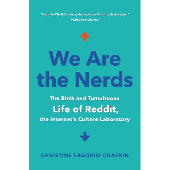 We Are the Nerds: The Birth and Tumultuous Life of Reddit, the Internet's Culture Laboratory, (Paperback)