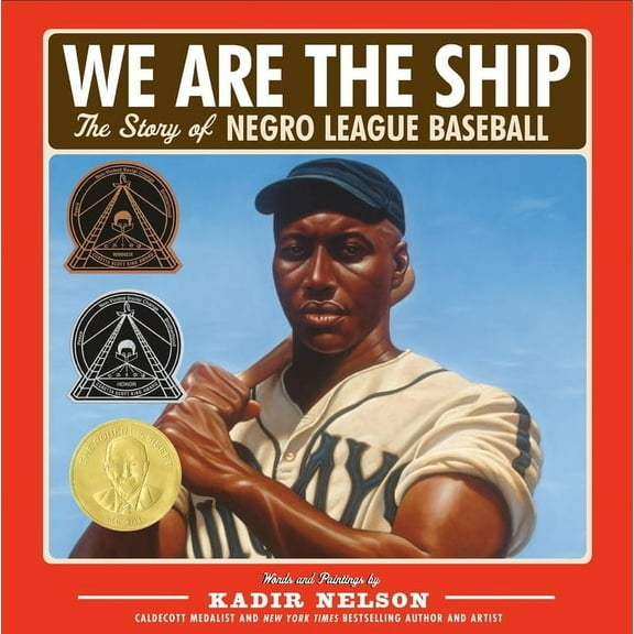 American Sports Histories We Are the Ship: The Story of Negro League Baseball (Coretta Scott King Author Award Winner), Book 1, (Hardcover)