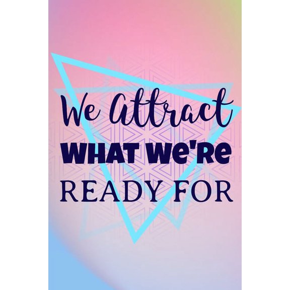 We Attract What We're Ready For: Start your day with a quick dose of gratitude, (Paperback)