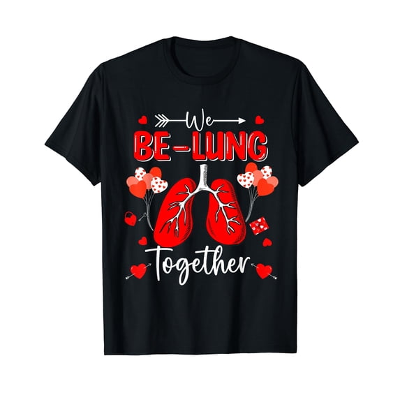 We Be-Lung Together Respiratory Therapist Valentine Hearts T-Shirt