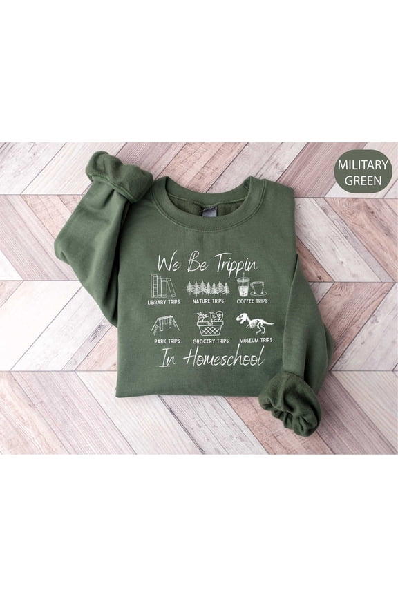 We Be Trippin In Homeschool Sweatshirt, CC Tutor Gift, Director Homeschool Mom Shirt,Homeschooling Mama Shirt SWEATSHIRT All Size S-5XL
