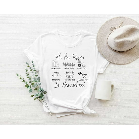 We Be Trippin In Homeschool T-Shirt, CC Tutor Gift, Director Homeschool Mom Shirt,Homeschooling Mama Shirt