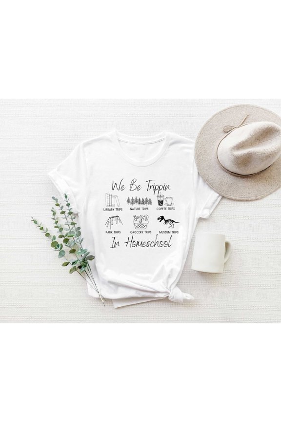 We Be Trippin In Homeschool T-Shirt, CC Tutor Gift, Director Homeschool Mom Shirt,Homeschooling Mama Shirt