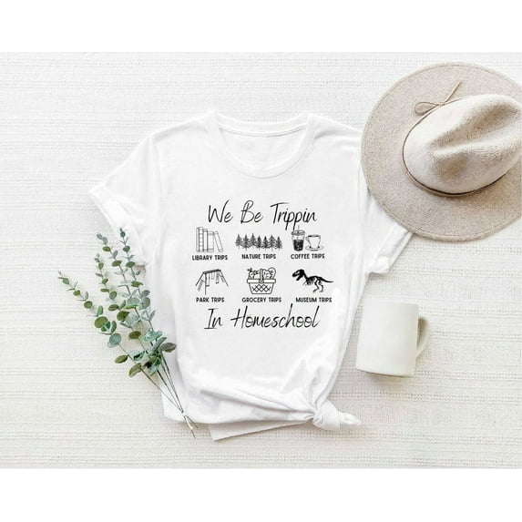 We Be Trippin In Homeschool T-Shirt, CC Tutor Gift, Director Homeschool Mom Shirt,Homeschooling Mama Shirt